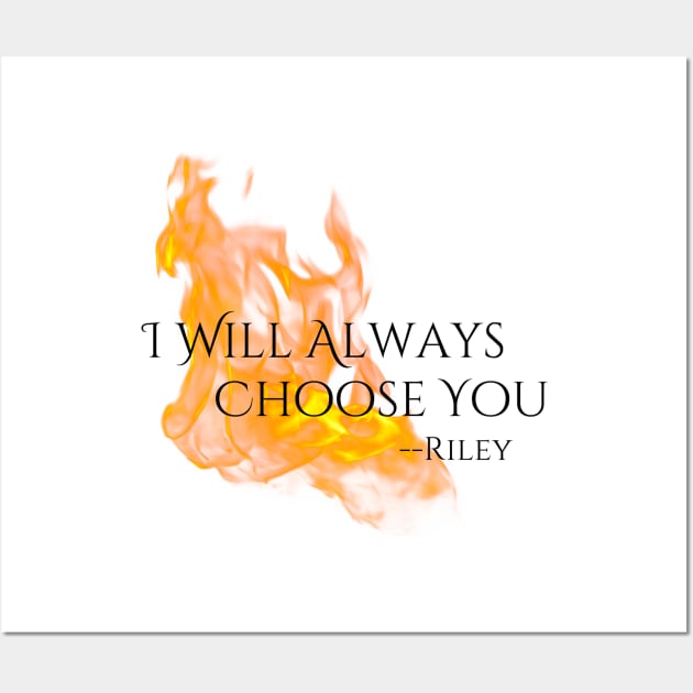 "Choose You" --Riley Quote, Fire & Brimstone Scrolls Wall Art by Nikole Knight